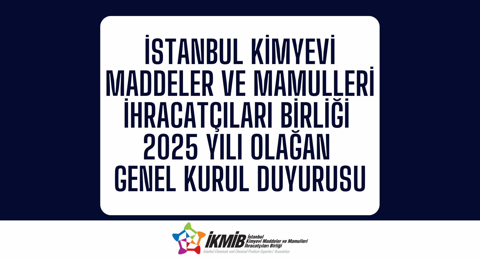 İstanbul Kimyevi Maddeler ve Mamulleri İhracatçıları Birliği Olağan Seçimli Genel Kurul Duyurusu